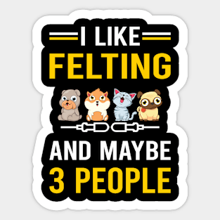 3 People Felting Felt Felter Sticker